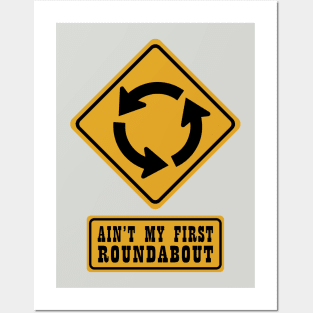 AIN'T MY FIRST ROUNDABOUT Posters and Art